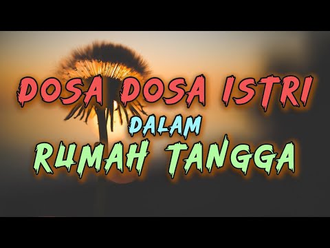 Sering Dilakukan ! Inilah Dosa Istri Durhaka Kepada Suami Dalam Rumah Tangga
