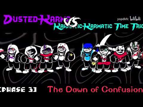 [ Dusted Karma VS Karmatic karmatic Time Trio ] PHASE 3 -- the Dawn of Confusion