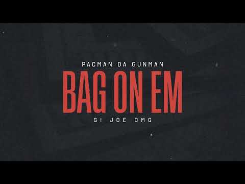 Pacman Da Gunman & Gi Joe OMG - Bag On Em (Official Audio)