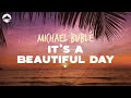Michael Bublé - It's A Beautiful Day | Lyrics
