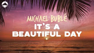 Michael Bublé - It&#39;s A Beautiful Day | Lyrics