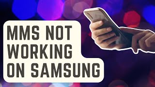 How To Fix MMS Not Working On Samsung [Updated Solutions]