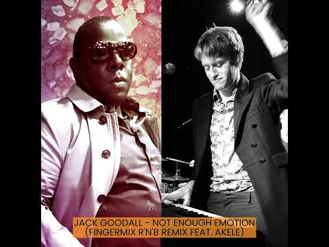 NOT ENOUGH EMOTION - JACK GOODALL (FINGERMIX R'N'B REMIX FEAT. AKELE)