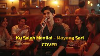 Download lagu Ku Salah Menilai   Mayang Sari (COVER) mp3