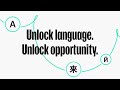 Unlock language. Unlock opportunity.