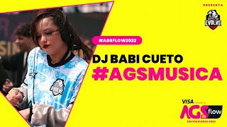 #AGSFlow2022 #AGSMusica - DJ Babi Cueto by Maycam Evolve