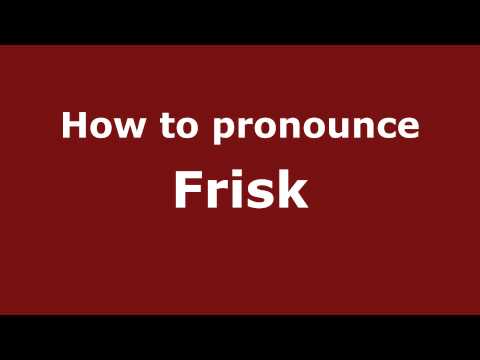 How to pronounce Frisk