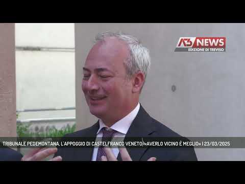 TRIBUNALE PEDEMONTANA, L'APPOGGIO DI CASTELFRANCO VENETO. «AVERLO VICINO È MEGLIO» | 23/03/2025