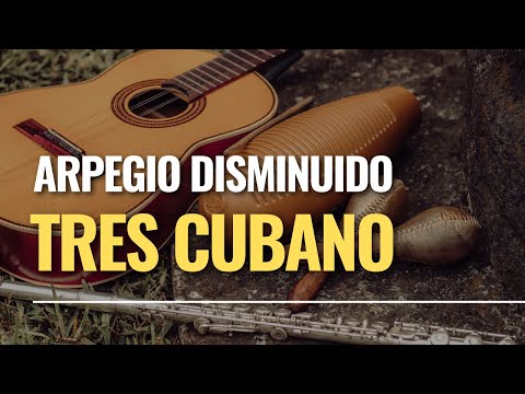 Arpegio disminuido en el tres cubano