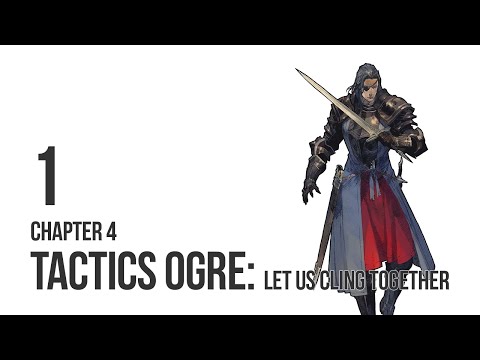 Tactics Ogre: Let Us Cling Together  - Let's Play Chapter 4 pt 1