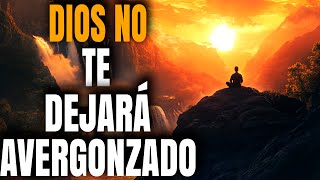 SI CONFÍAS EN DÍOS EL NO TE DEJARÁ AVERGONZADO POR HABER CONFIADO EN EL - Reflexión Cristiana