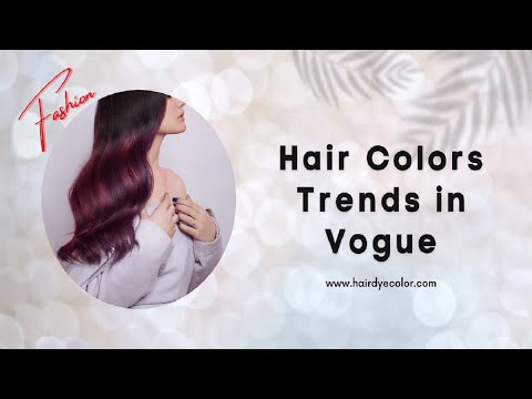 Hair Colors Trends in Vogue