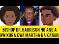 WAAH!😭BISHOP HARRISON NG'ANG'A GWÎKORA KWA MARTHA HINGA NA KAMAU WATORIA 🥱