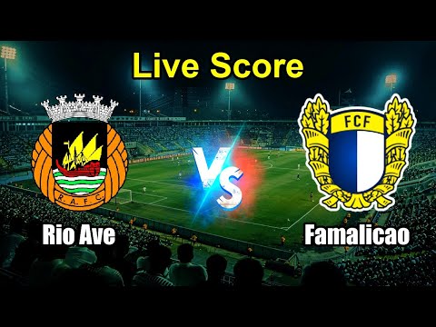 Rio Ave vs Famalicao Live Score - Portuguese Primera Liga