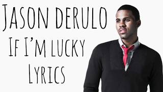 Jason Derulo - If I’m Lucky (Official Lyrics)