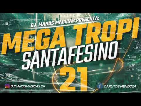 MEGA TROPI SANTAFESINO 21 - DJ MANOS MAGICAS