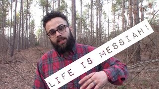 Life is Messiah!