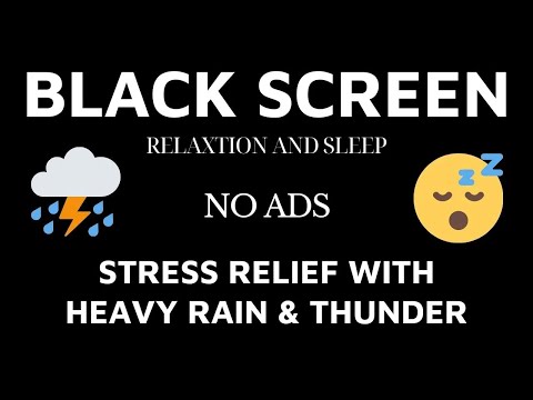 Stress Relief With Heavy Rain & Thunder ｜ Sleep And Relaxation Black Screen.