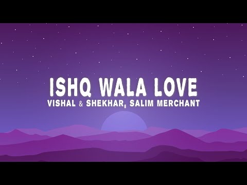 Vishal & Shekhar -  Ishq Wala Love (Lyrics) ft. Salim Merchant, Neeti Mohan & Shekhar Ravjiani