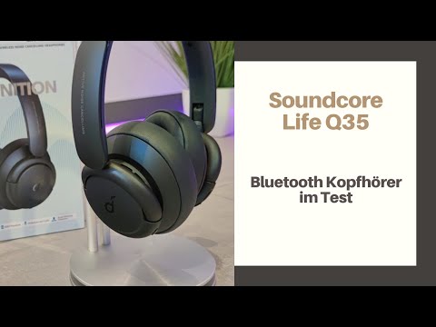 Anker Soundcore Life Q35 Test - Ein würdiger Nachfolger vom Life Q30?