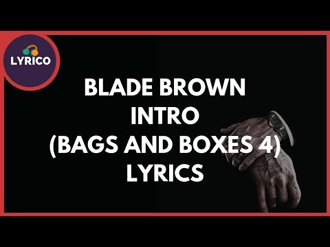 Blade Brown - Intro (Bags and Boxes 4) (Lyrics) 🎵 Lyrico TV Video