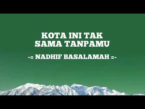 Kota Ini Tak Sama Tanpamu - Nadhif Basalammah,Aisha Retno ,Harun Aziz (lirik)