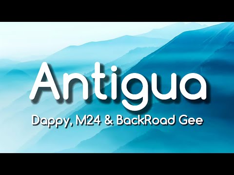 Dappy x M24 x Backroad Gee - Antigua [Lyrics] | GRM Daily