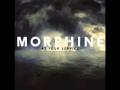 Morphine - Put It Down (Wo-Oh) 