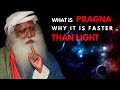 What Is PRAGNA Why It Is FASTER Than LIGHT Mysterious SECRET OF PRAGNA By SADHGURU