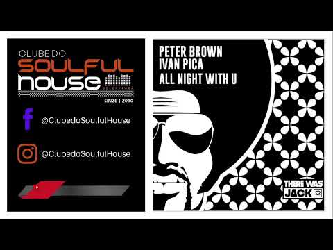 Peter Brown, Ivan Pica - All Night With U (Extended Mix)