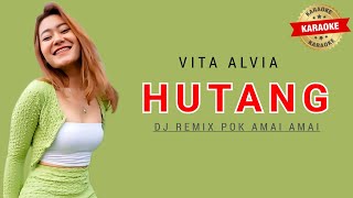 Download lagu Vita Alvia - Hutang Karaoke [ Dj Pok Amai Amai ] | Dj Viral TikTok 2022 mp3
