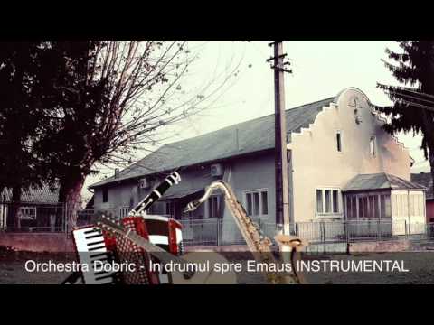 Orchestra Dobric - In drumul spre Emaus INSTRUMENTAL