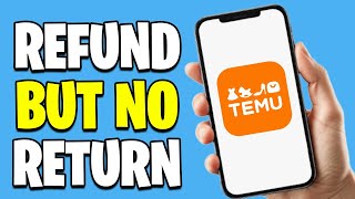 How To Refund On Temu Without Returning The Item - Updated 2026 Guide