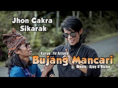 Bujang Mancari || Jhon Cakra - Sikarak || Karya : Fir Arjuna