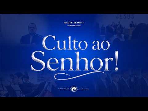 06/09/2026 - CULTO AO SENHOR - IEADPE - SETOR 11 - ABREU E LIMA