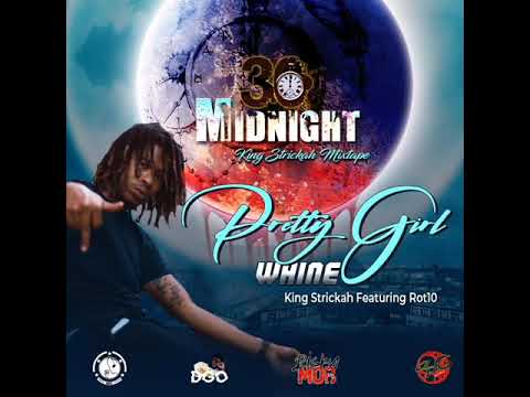 King Strickah ft Rot10 - Pretty Girl Whine