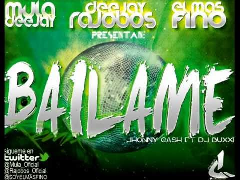 Jhonny Cash Ft Dj Buxxi - Bailame (Rajobos Mula Deejay & El Mas Fino Remix)