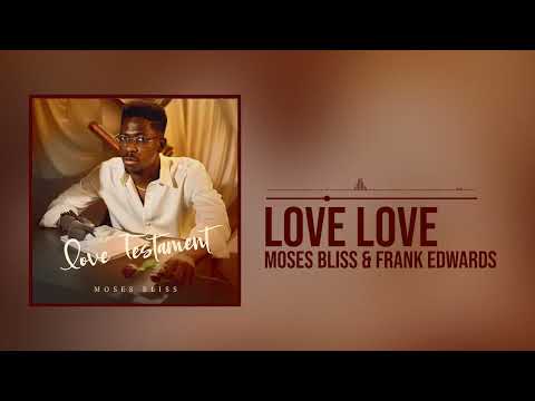 Moses Bliss - Love Love x Frank Edwards [Official Audio]