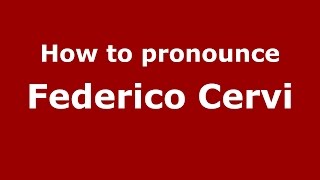 How to pronounce Federico Cervi