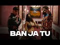Ban Ja Tu Official Video Charan Preet X Badshah Ft Ahsii One For Your Playlist And Drives