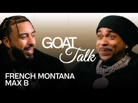 French Montana & Max B Debate The Best & Worst Things Ever | GOAT Talk