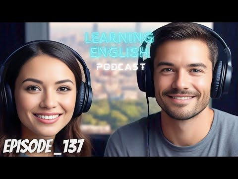 English Learning Podcast Conversation Episode 137 | English Podcast  | Best Podcast For Listening