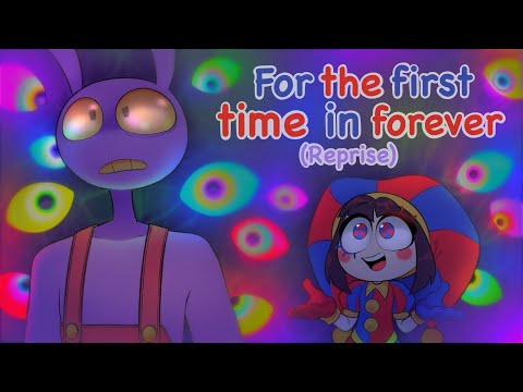 For The First Time In Forever (Reprise) || The Amazing Digital Circus Animatic 
