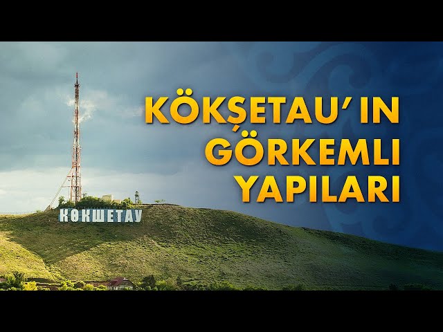 Kökşetau’ın görkemli yapıları