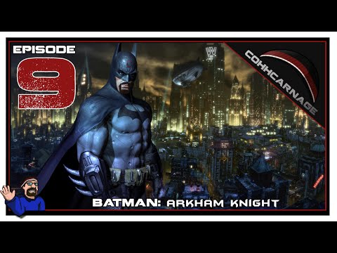 CohhCarnage Plays Batman: Arkham Knight - Episode 9