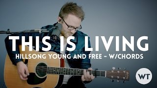 This Is Living - Hillsong Young &amp; Free - acoustic with chords