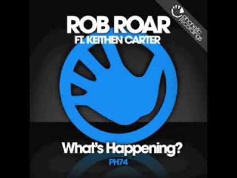 Rob Roar Ft. Keithen Carter - What's Happening (Original Mix)