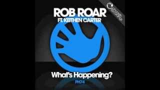 Rob Roar Ft. Keithen Carter - What's Happening (Original Mix)