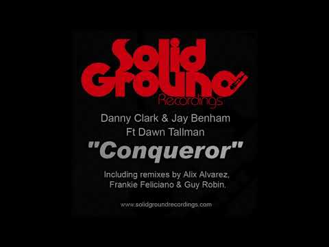 Danny Clark & Jay Benham - Conqueror (ft Dawn Tallman) [Frankie Feliciano Remix]
