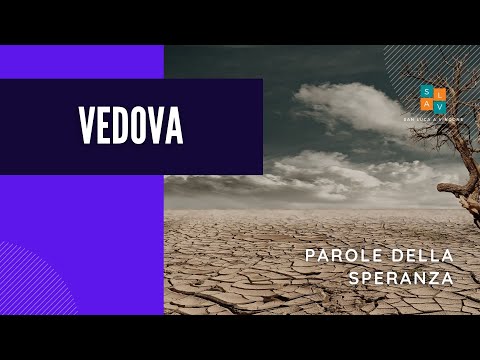 Lunedì 13 Marzo 2023 - Parole della Speranza - " Vedova "